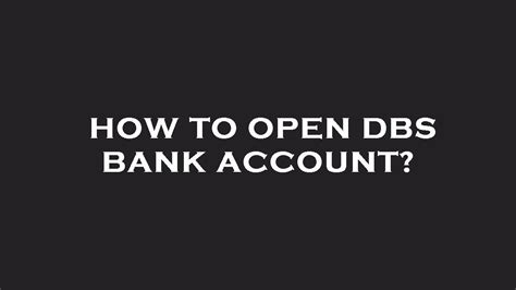 Opening a DBS bank account explained .